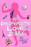 My Desperate Love Diary (Kelly Ann's Diary Book 6) (English Edition) livre