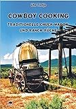 Cowboy Cooking - Traditionelle Chuck Wagon- und Ranch-Küche livre