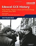 Edexcel GCE History AS Unit 2 E2 Mass Media, Popular Culture & Social Change in Britain since 1945 livre