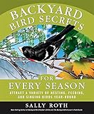 Backyard Bird Secrets for Every Season: Attract a Variety of Nesting, Feeding, and Singing Birds Yea livre