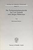 Die Parlamentarismuskritik bei Carl Schmitt und Jürgen Habermas. (Beiträge zur Politischen Wissens livre