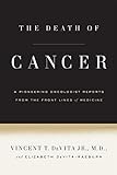 The Death of Cancer: After Fifty Years on the Front Lines of Medicine, a Pioneering Oncologist Revea livre