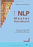 Das NLP-Master-Handbuch: Erlernen Sie NLP auf Master-Niveau livre