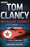 Mit aller Gewalt: Thriller (JACK RYAN, Band 17) livre