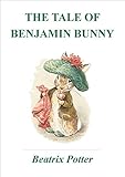 The Tale of Benjamin Bunny ( Illustrated ) (English Edition) livre