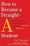 How to Become a Straight-A Student: The Unconventional Strategies Real College Students Use to Score livre