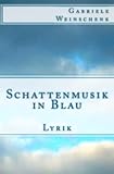 Schattenmusik in Blau: Lyrik livre