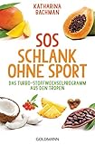 SOS Schlank ohne Sport -: Das Turbo-Stoffwechselprogramm aus den Tropen (German Edition) livre