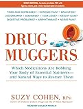 Drug Muggers: Which Medications Are Robbing Your Body of Essential Nutrients - and Natural Ways to R livre