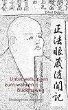 Unterweisungen zum wahren Buddha-Weg. Shobogenzo zuimonki livre