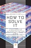 How to Solve it - A New Aspect of Mathematical Method. livre
