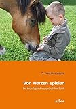 Von Herzen spielen: Die Grundlagen des ursprünglichen Spiels (Mit Kindern wachsen) livre