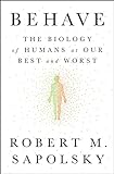 Behave: The Biology of Humans at Our Best and Worst livre