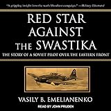 Red Star Against the Swastika: The Story of a Soviet Pilot over the Eastern Front livre