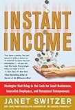 Instant Income: Strategies That Bring in the Cash (English Edition) livre