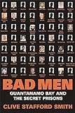 Bad Men: Guantanamo Bay and the Secret Prisons livre