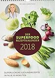 Der Superfood-Rezeptkalender 2018 - Rezeptkalender (24 x 34) - Küchenkalender - gesunde Ernährung: livre