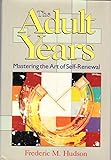 The Adult Years: Mastering the Art of Self-Renewal livre