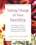 Taking Charge of Your Fertility: The Definitive Guide to Natural Birth Control, Pregnancy Achievemen livre