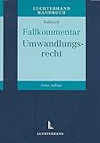 Fallkommentar zum Umwandlungsrecht livre