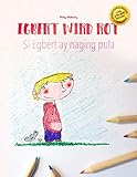 Egbert wird rot/Si Egbert ay naging pula: Kinderbuch/Malbuch Deutsch-Filipino/Tagalog (bilingual/zwe livre