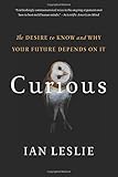 Curious: The Desire to Know and Why Your Future Depends On It livre