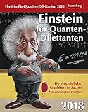 Einstein für Quanten-Dilettanten - Kalender 2018: Ein vergnüglicher Crashkurs in Sachen Naturwisse livre