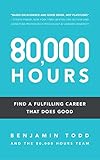 80,000 Hours: Find a fulfilling career that does good (English Edition) livre