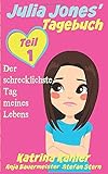 Julia Jones' Tagebuch - Teil 1 - Der schrecklichste Tag meines Lebens livre