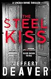 The Steel Kiss: Lincoln Rhyme Book 12 (Lincoln Rhyme Thrillers) (English Edition) livre