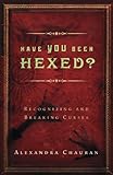 Have You Been Hexed?: Recognizing and Breaking Curses (English Edition) livre