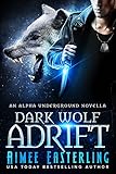 Dark Wolf Adrift: Alpha Underground Book 0 (English Edition) livre