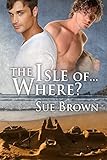 The Isle of... Where? (The Isle Series Book 1) (English Edition) livre