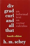 Div, Grad, Curl and All That - An Informal Text on Vector Calculus 4e livre