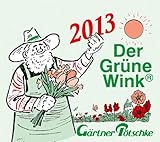 Gärtner Pötschkes Abreißkalender 2013. Der grüne Wink livre