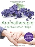 Aromatherapie in der häuslichen Pflege: Handbuch für die Aromapflege livre