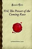 Vril, The Power of the Coming Race (Forgotten Books) livre