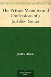 The Private Memoirs and Confessions of a Justified Sinner (English Edition) livre