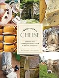 Mastering Cheese: Lessons for Connoisseurship from a Maître Fromager livre