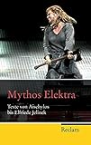 Mythos Elektra: Texte von Aischylos bis Elfriede Jelinek (Reclam Taschenbuch) livre