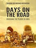 Days on the Road: Crossing the Plains in 1865 (English Edition) livre