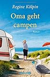 Oma geht campen: Roman (Omas für jede Lebenslage) livre