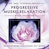 Progressive Muskelrelaxation nach Jacobson. Gesprochene Anleitung mit Musik livre