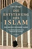 Die Entstehung des Islam: Die ersten hundert Jahre livre