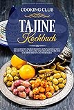 Tajine Kochbuch: Die 60 besten Tajine Rezepte zum Nachmachen. Traditionelle, leckere und würzige Ge livre