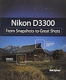 Nikon D3300: From Snapshots to Great Shots livre