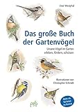 Das große Buch der Gartenvögel: Unsere Vögel im Garten erleben, fördern, schützen livre