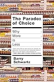 The Paradox of Choice: Why More Is Less livre