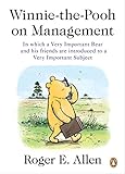 Winnie-the-Pooh on Management: In which a Very Important Bear and his friends are introduced to a Ve livre