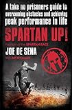 Spartan Up!: A Take-No-Prisoners Guide to Overcoming Obstacles and Achieving Peak Performance in Lif livre